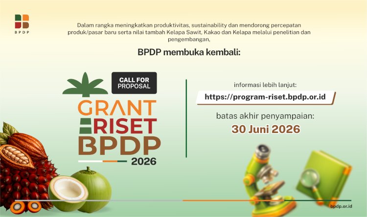 Dorong Hilirisasi dan Inovasi, BPDP Kembali Buka Program Grant Riset 2026
